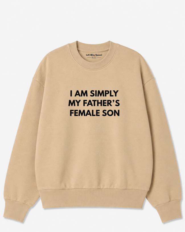 My Father’s Female Son Crewneck Sweatshirt