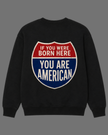 You Are American Crewneck Sweatshirt