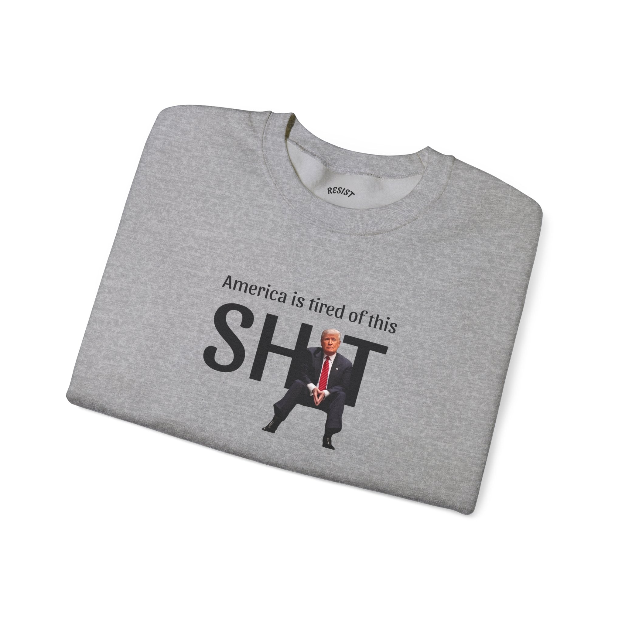 America is Tired of This Sh!t Sweatshirt