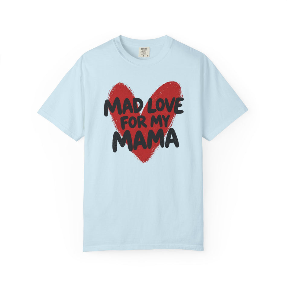 Mad Love For My Mama Tee
