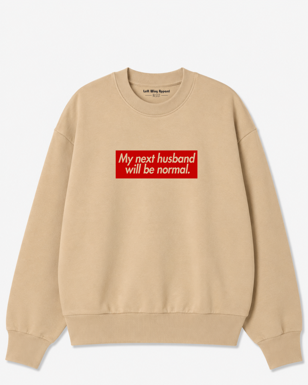 My Next Husband Will Be Normal Crewneck Sweatshirt