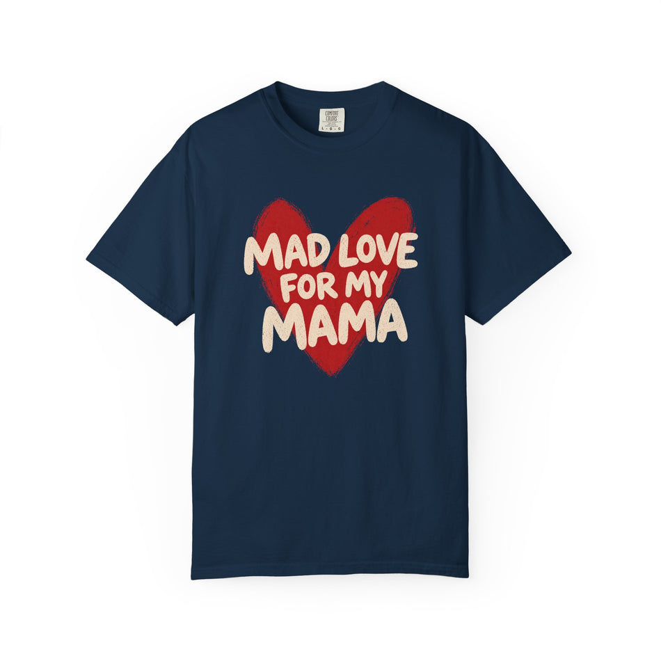 Mad Love For My Mama Tee