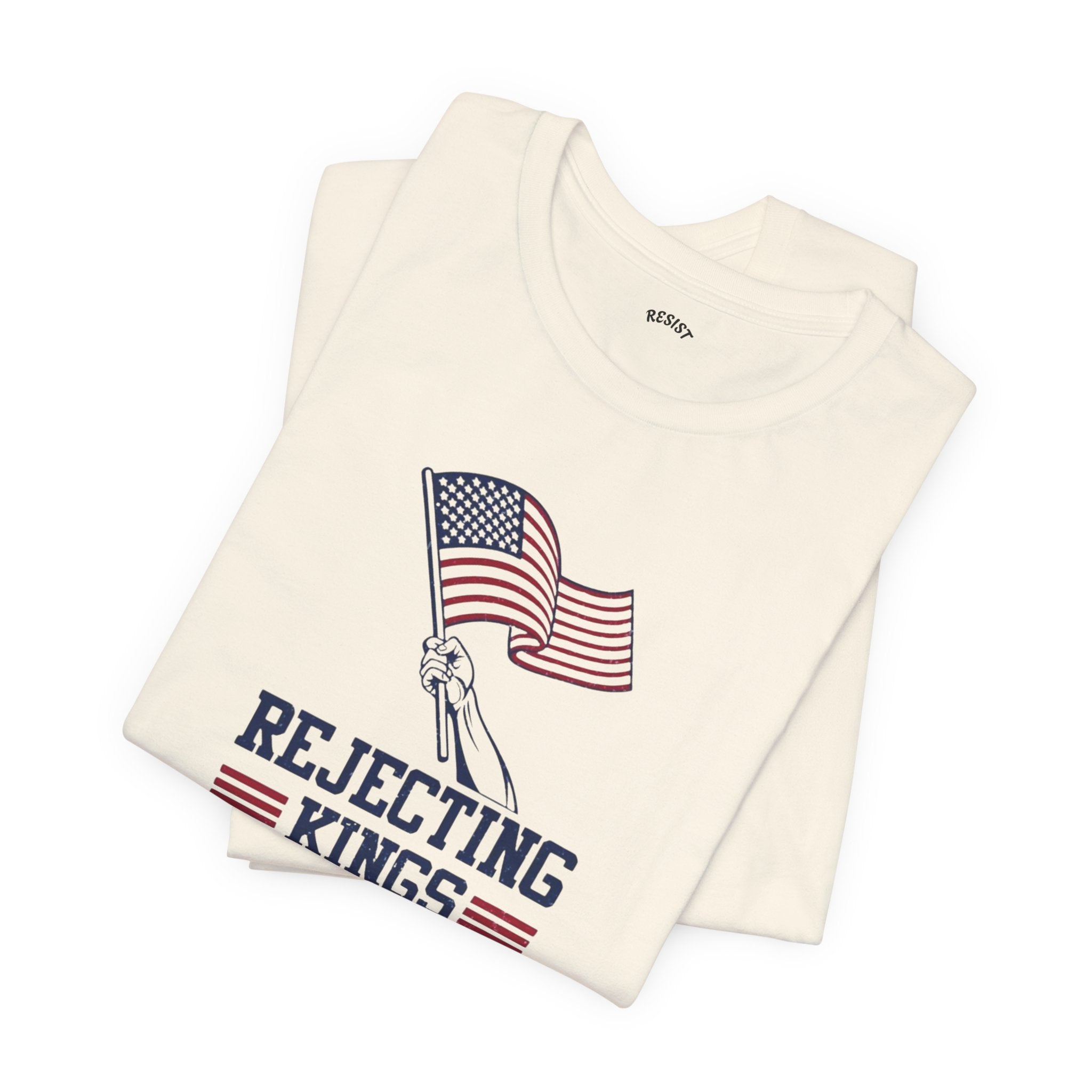 Rejecting Kings Since 1776 T-Shirt