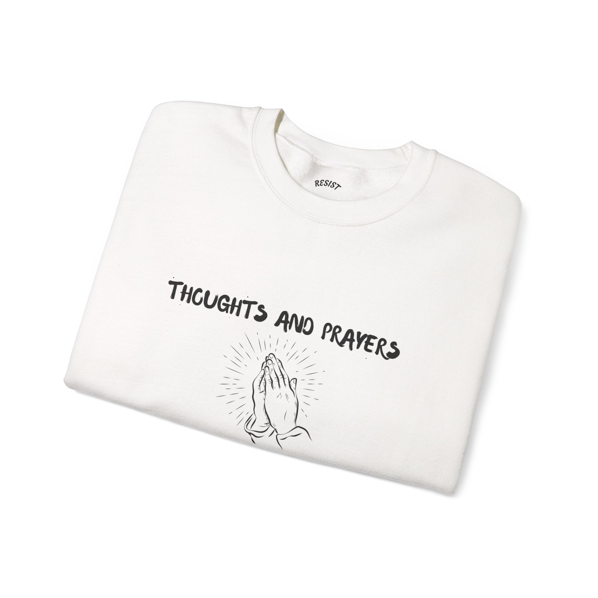Thoughts and Prayers Sweatshirt