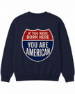 You Are American Crewneck Sweatshirt