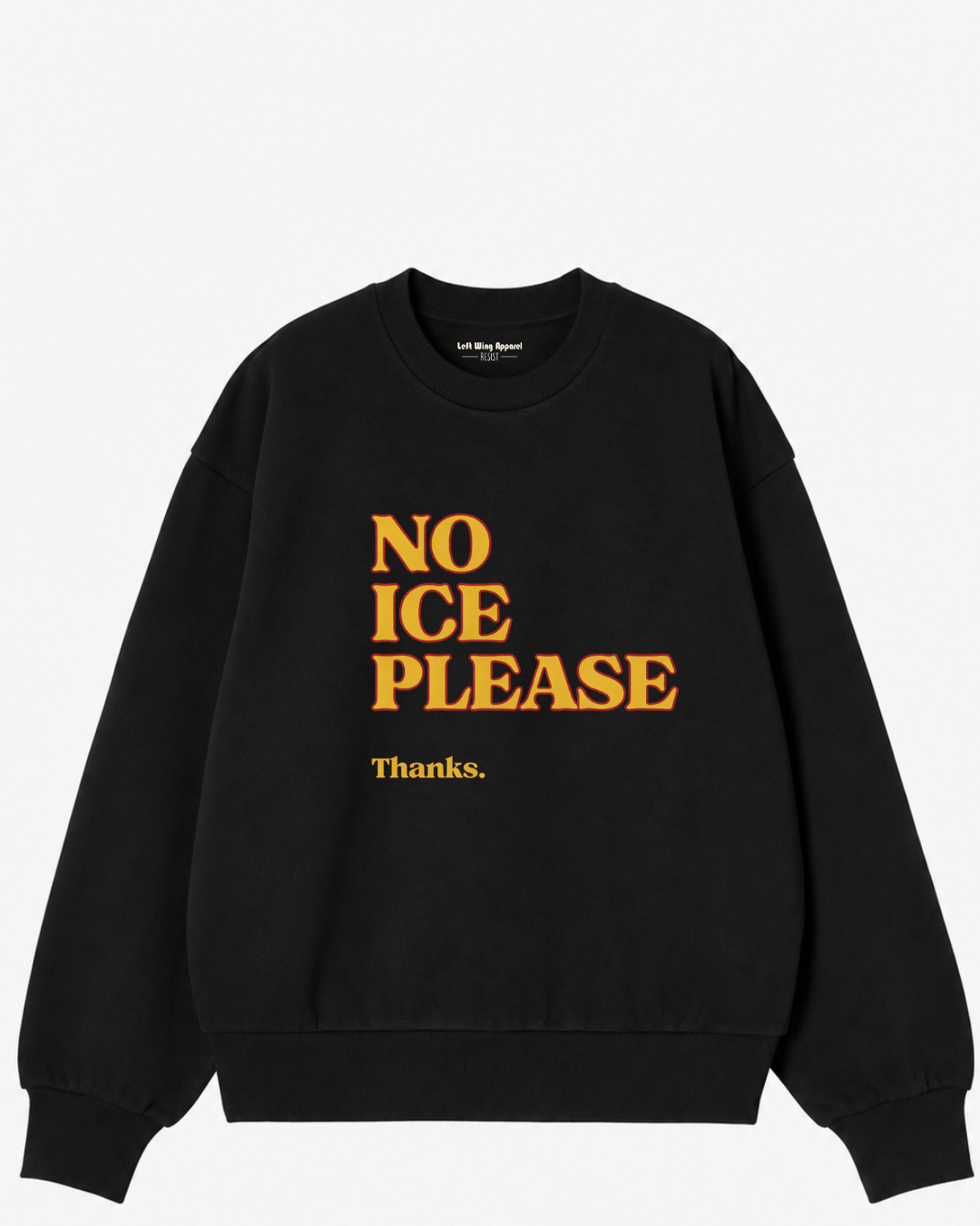 No ICE Please Crewneck Sweatshirt