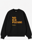 No ICE Please Crewneck Sweatshirt