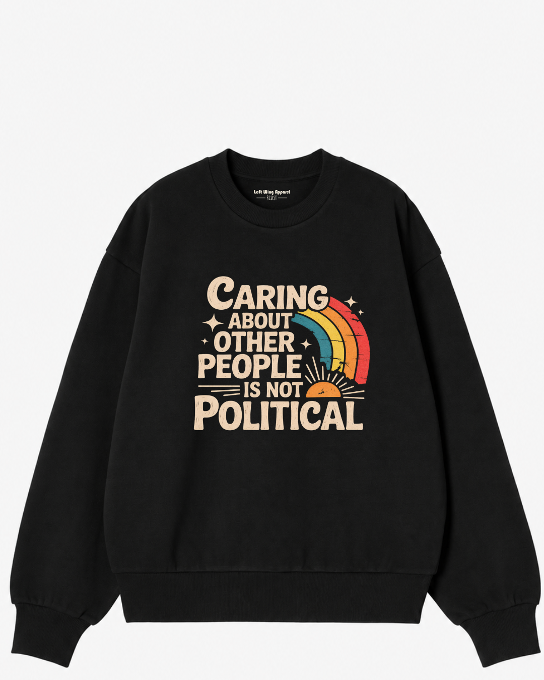 Caring About Other People Is Not Political Crewneck Sweatshirt