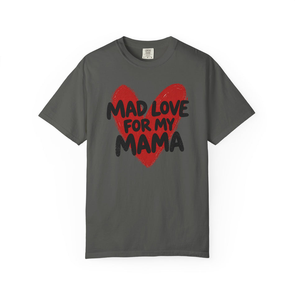Mad Love For My Mama Tee