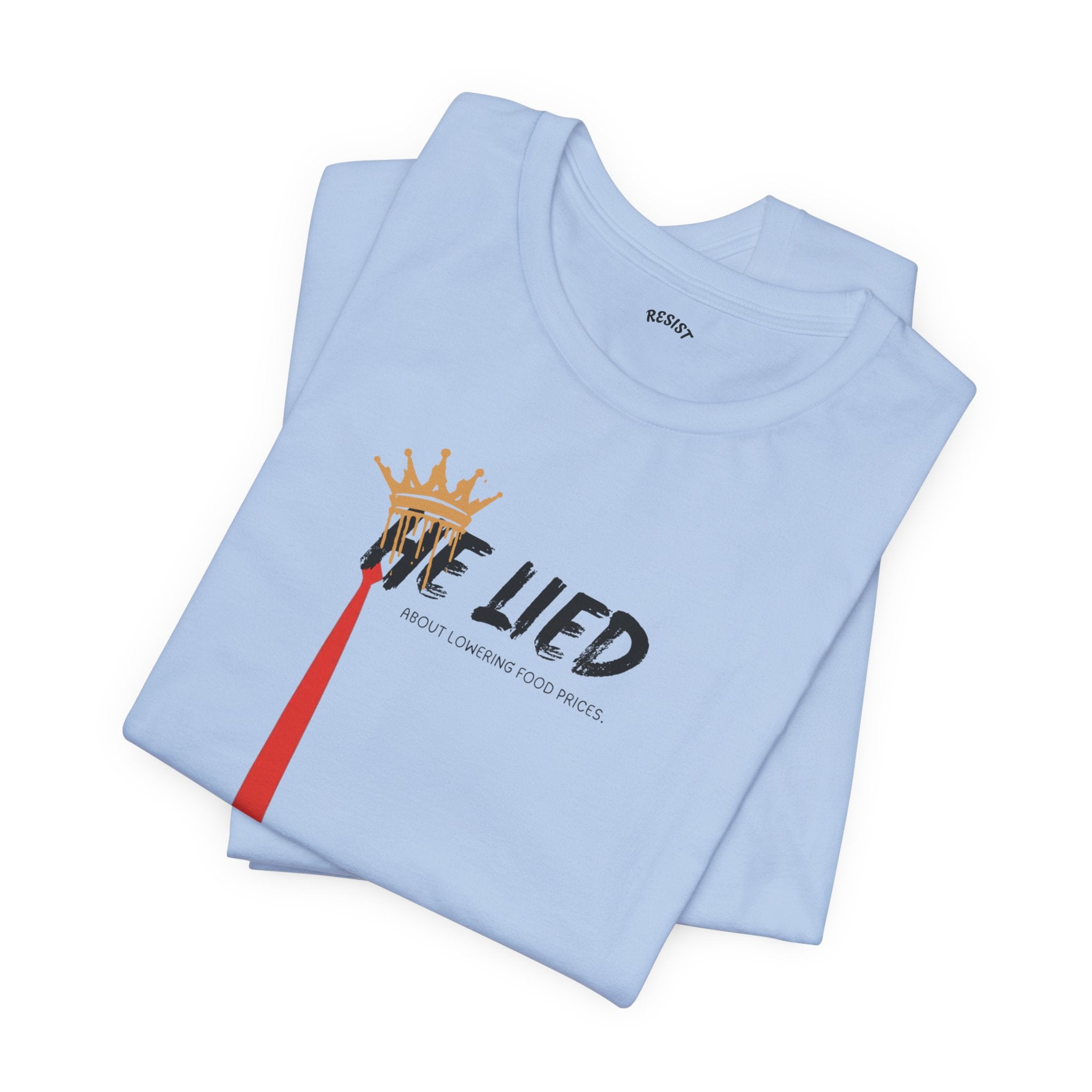 He Lied T -Shirt
