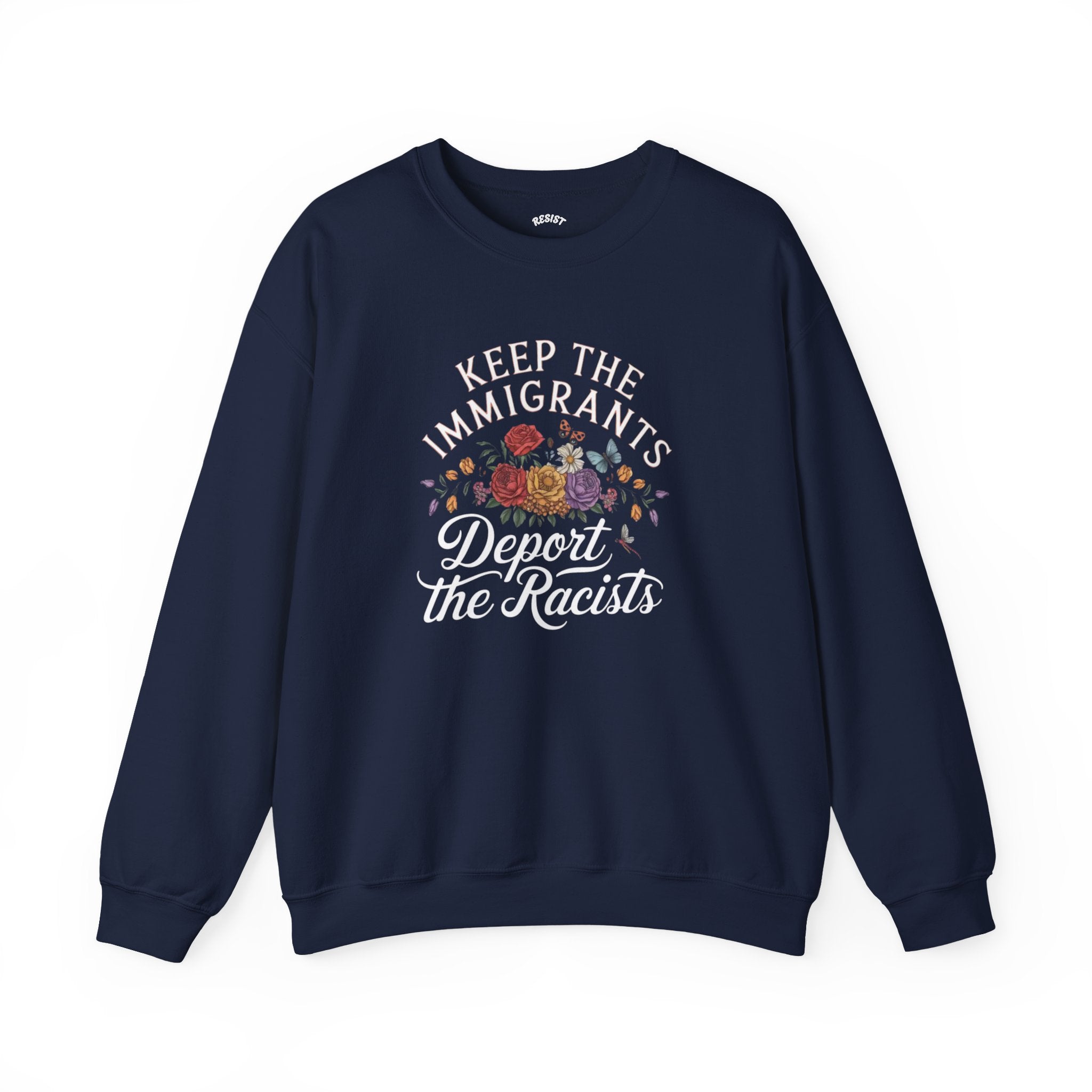Keep the Immigrants, Deport the Racists - Sweatshirt