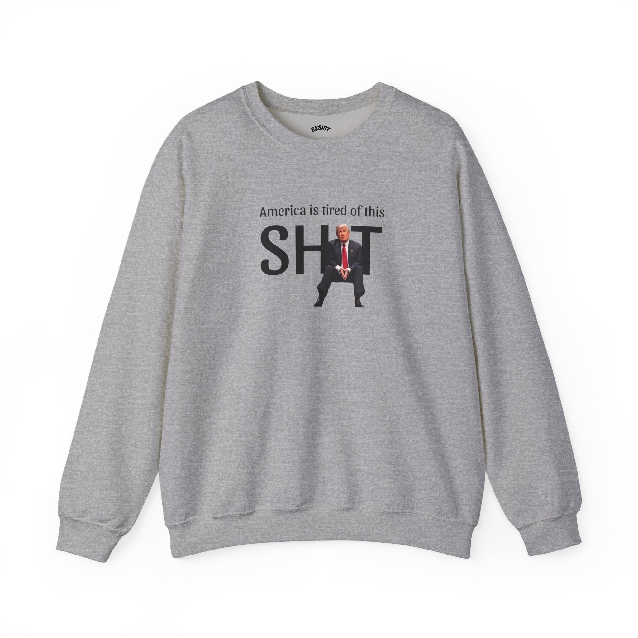 America is Tired of This Sh!t Sweatshirt