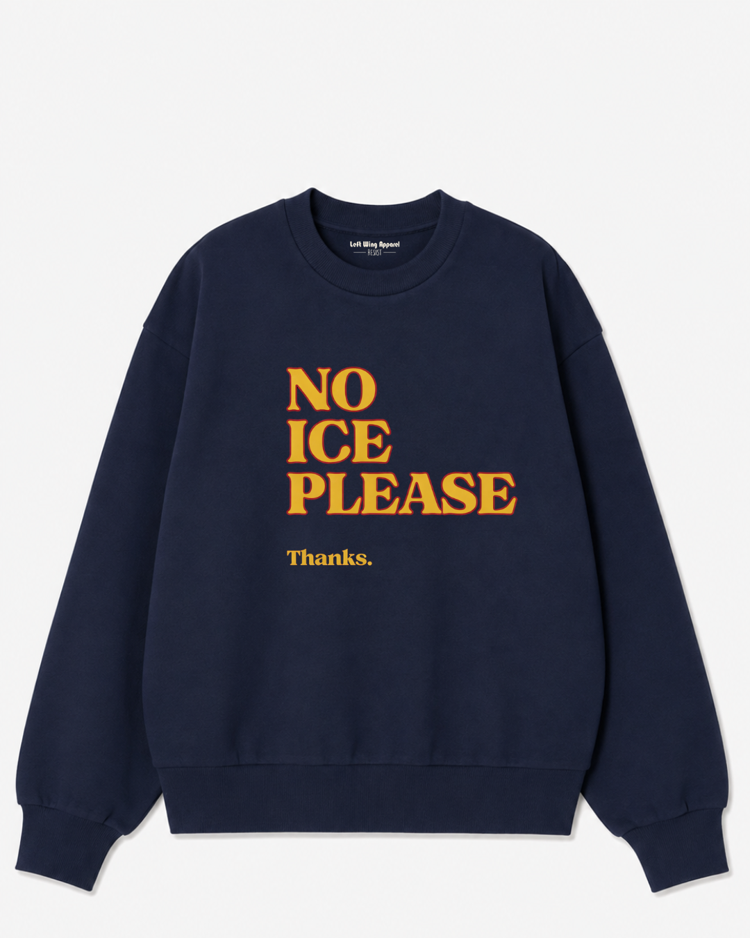 No ICE Please Crewneck Sweatshirt