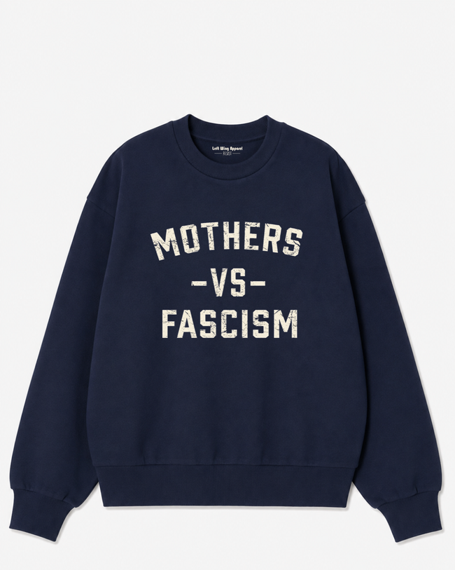 Mothers vs. Fascism Crewneck
