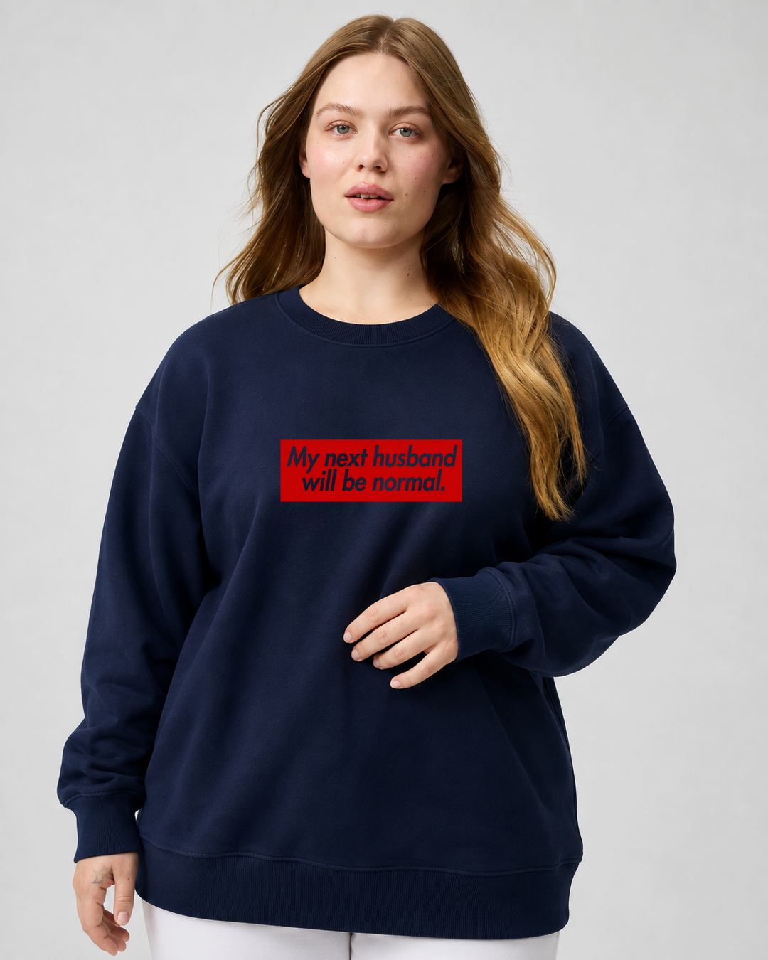 My Next Husband Will Be Normal Crewneck Sweatshirt