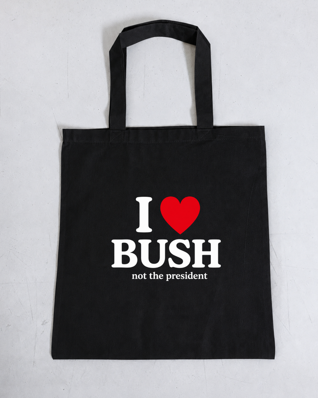 I love Bush 100% Cotton Tote Bag
